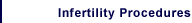 Infertility Procedures
