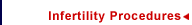 Infertility Procedures